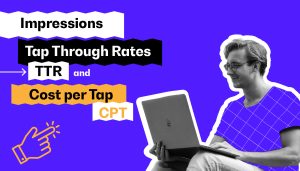 İmpressions tap through rates TTR and cost per tap
