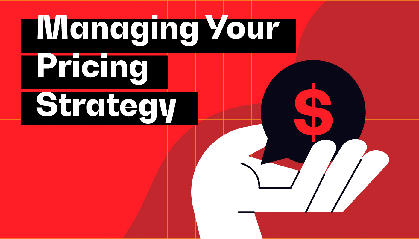 Managing your pricing strategy